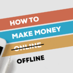 A Guide to Making Money Offline